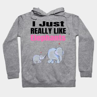 I Just Really Like Elephants Hoodie